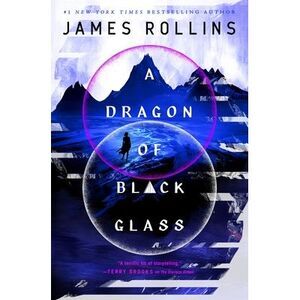 A Dragon of Black Glass -- James Rollins